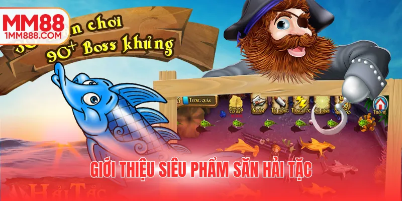 Giới thiệu siêu phẩm săn hải tặc